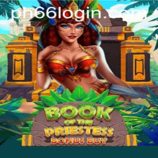 Discover BookOfThePriestess and PH66 LOGIN: A New Journey in Gaming